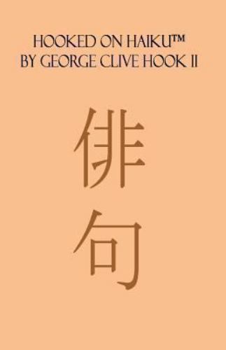Hooked on Haiku, Paperback by Hook, George Clive, II, Like New Used, Free shi…