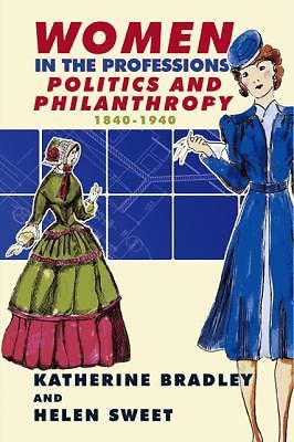 Women in the Professions, Politics and Philanthropy 1840-1940