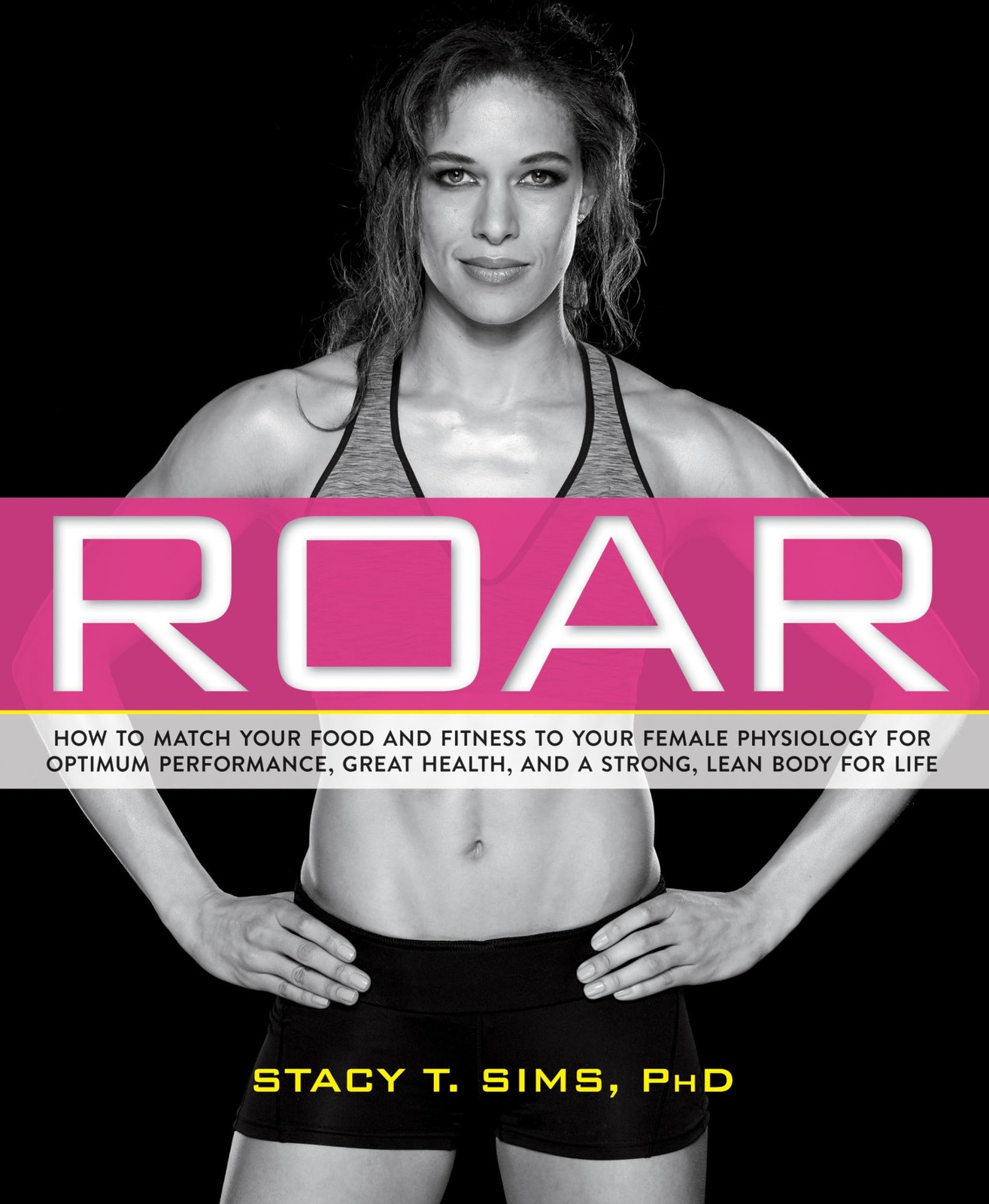 ROAR: How to Match Your Food and Fitness to Your Unique Female Physiology fo…