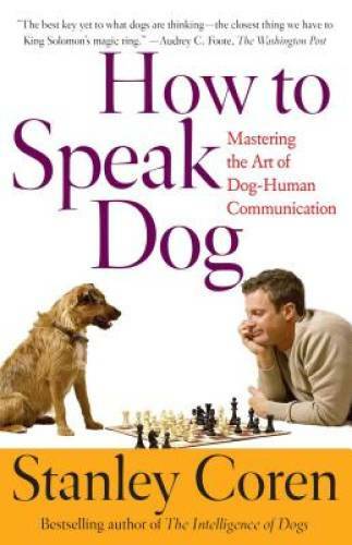 How To Speak Dog: Mastering the Art of Dog-Human Communication – GOOD