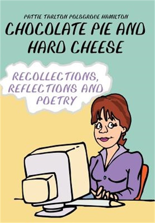 Chocolate Pie and Hard Cheese: Recollections, Reflections and Poetry (Hardback o