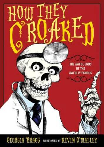 How They Croaked: The Awful Ends of the Awfully Famous – Paperback – VERY GOOD