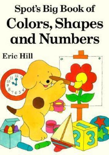 Spot’s Big Book of Colors, Shapes, and Numb- hardcover, 9780399226793, Eric Hill