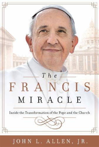 The Francis Miracle – John L Allen, 9781618931313, hardcover