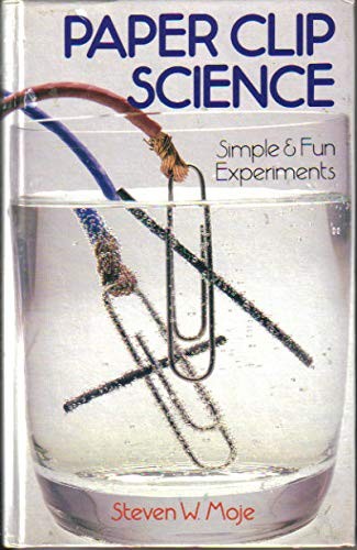 Paper Clip Science: Simple & Fun Experiments – Moje, Steven W. – Good – See …