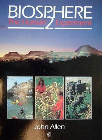 Biosphere 2: The Human Experiment – paperback Allen, John L.