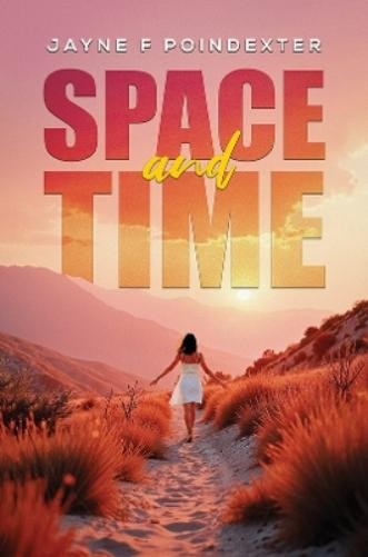 Jayne F Poindexter Space and Time (Paperback)
