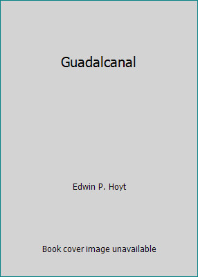 Guadalcanal by Edwin P. Hoyt