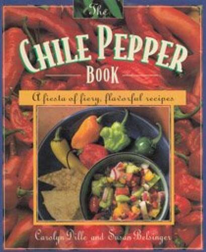 The Chile Pepper Book: A Fiesta of Fiery, Flavorful Recipes – Paperback – GOOD