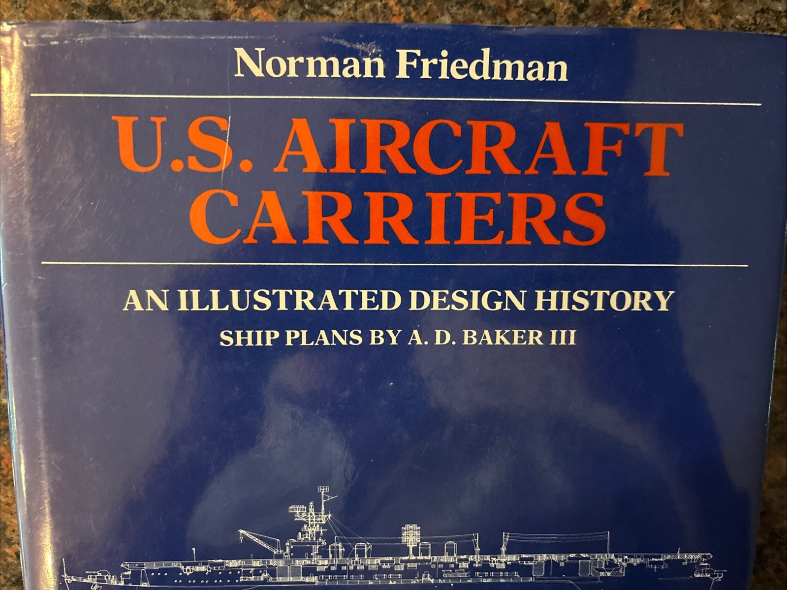 U.S. Aircraft Carriers: An Illustrated Design History by Norman Friedman HC 1983