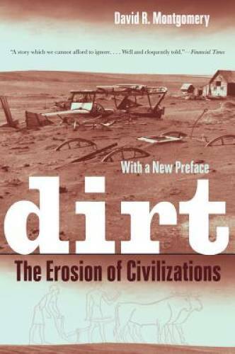 Dirt: The Erosion of Civilizations – Paperback By Montgomery, David R. – GOOD