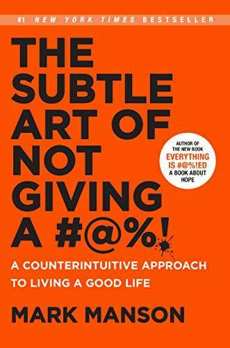 The Subtle Art of Not Giving a #@%!: A Counterintuitive Approach to – VERY GOOD