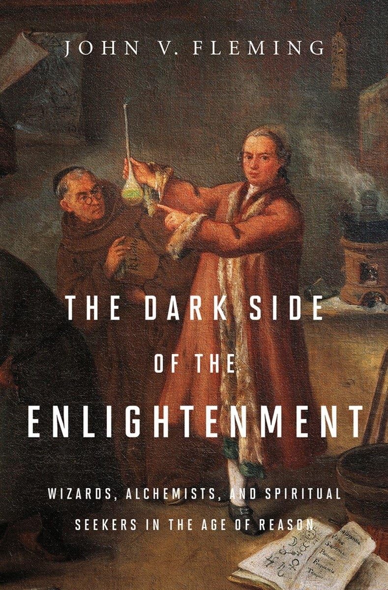 The Dark Side of the Enlightenment by John V. Fleming