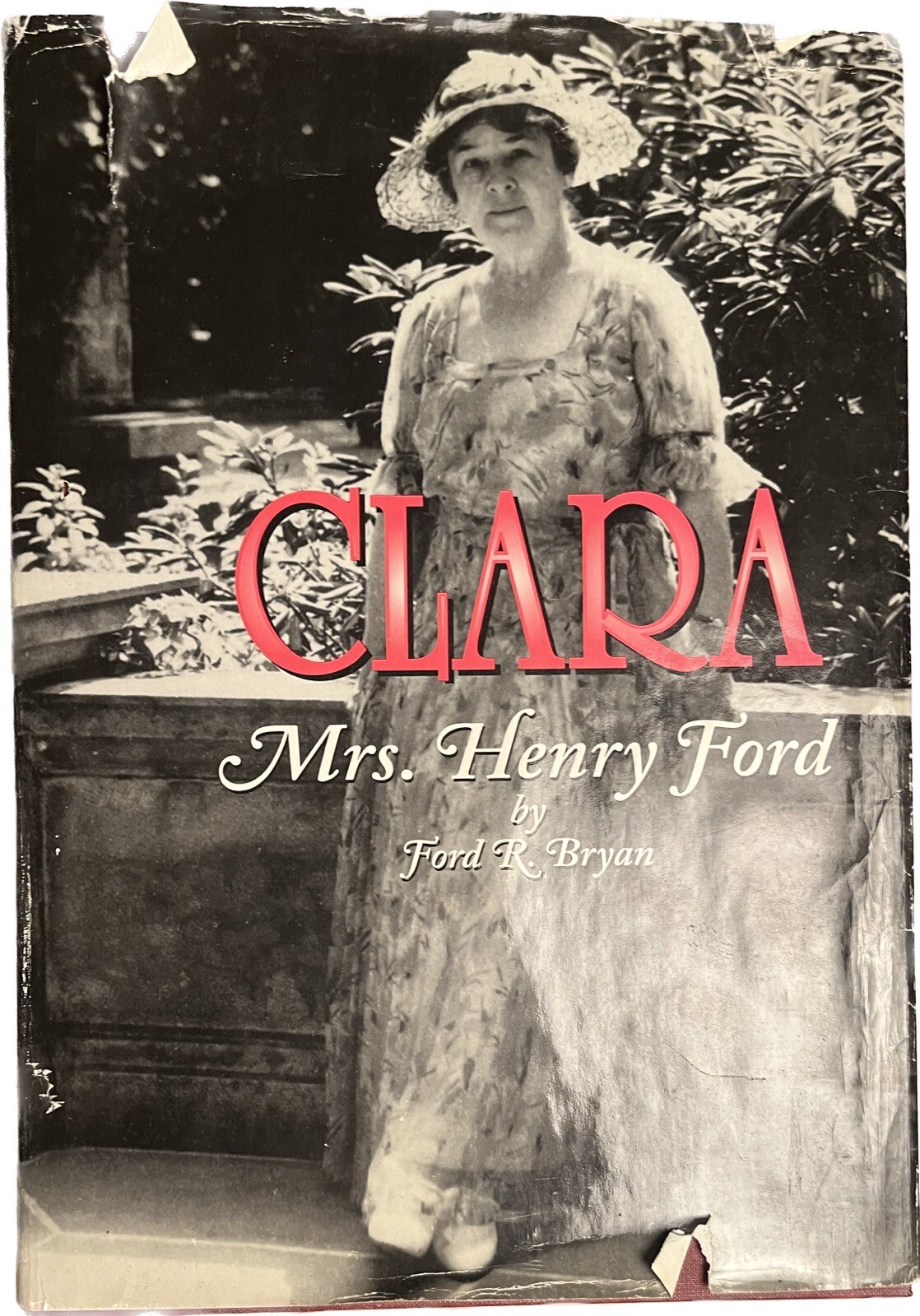 Clara: Mrs. Henry Ford by SIGNED BY Ford R. Bryan