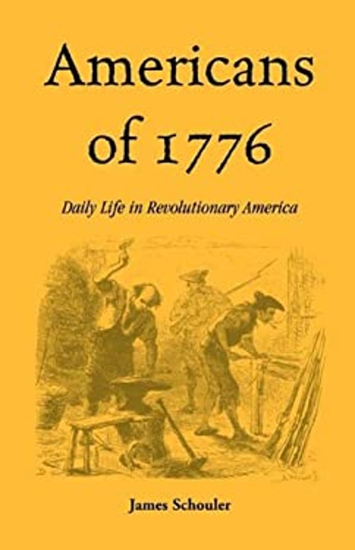 Americans Of 1776 : Daily Life in Revolutionary America James Sch