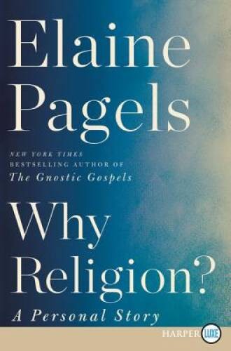 Why Religion?: A Personal Story – Paperback By Pagels, Elaine – GOOD