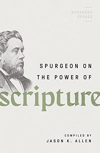 SPURGEON ON THE POWER OF SCRIPTURE (SPURGEON SPEAKS) By Jason K. Allen EXCELLENT