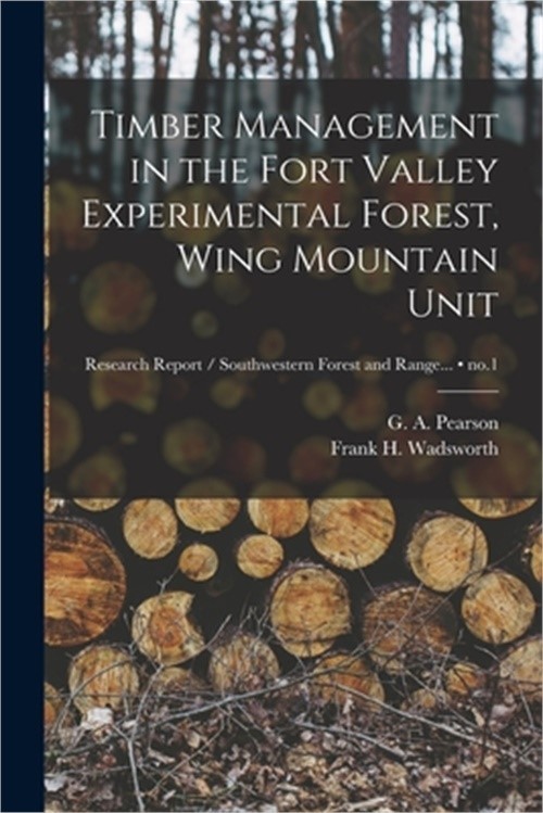 Timber Management in the Fort Valley Experimental Forest, Wing Mountain Unit; no