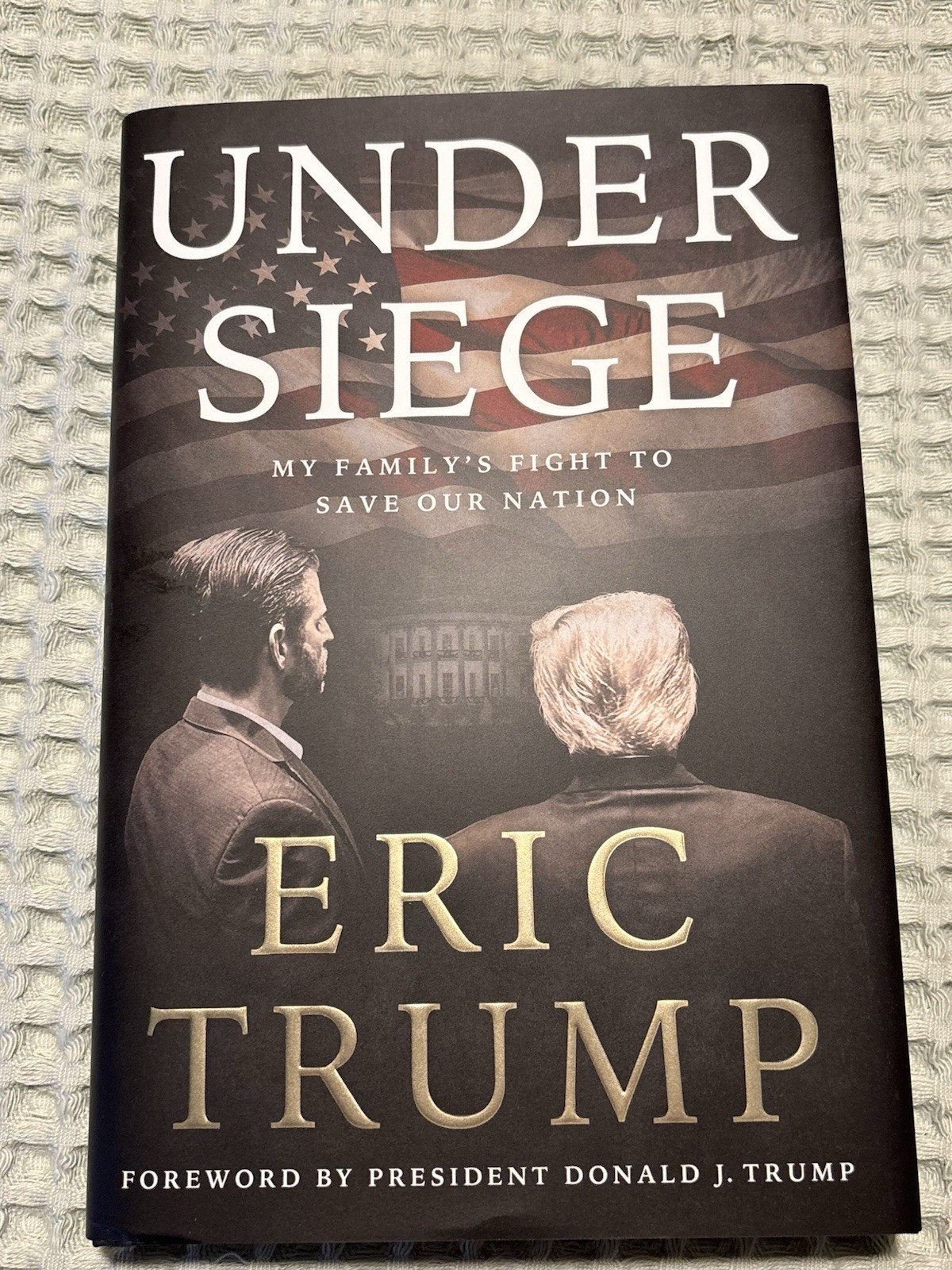 Under Siege : My Family’s Fight to Save Our Nation by Eric Trump – NEW