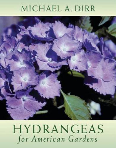 Hydrangeas for American Gardens – Dirr, Michael A.