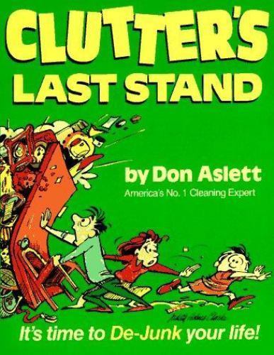 Clutter’s Last Stand: It’s Time to De-Junk- paperback, Don Aslett, 9780898791372