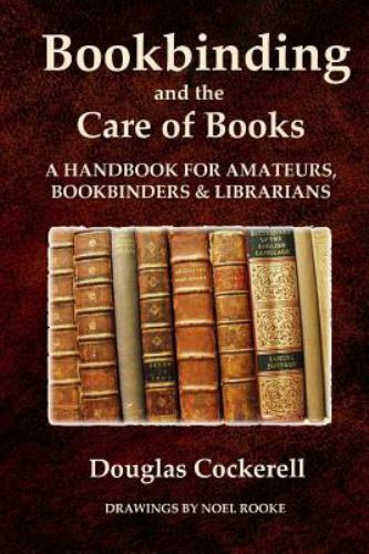 Bookbinding and the Care of Books: A Handbook for Amateurs, Bookbinders and L…