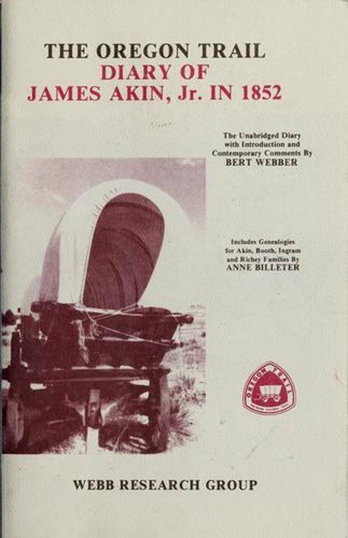 The Oregon Trail Diary of James Akin, Jr. in 1852 : The Unabridge