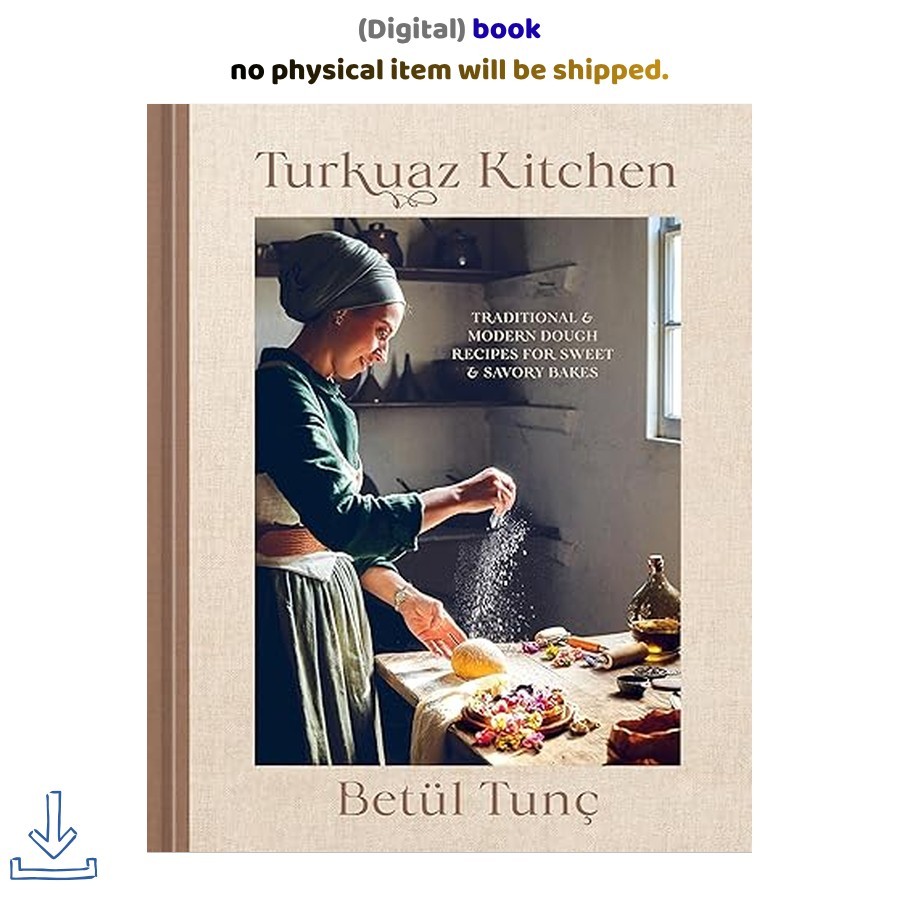 Turkuaz Kitchen: Traditional and Modern Dough Recipes, Betül Tunç 2026