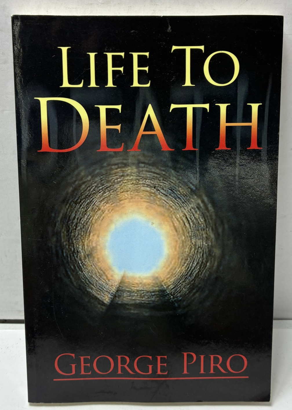 Life To Death by George Piro (2011, Paperback)