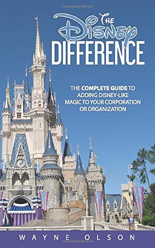 THE DISNEY DIFFERENCE: THE COMPLETE GUIDE TO ADDING By Wayne Olson & Bob Gurr