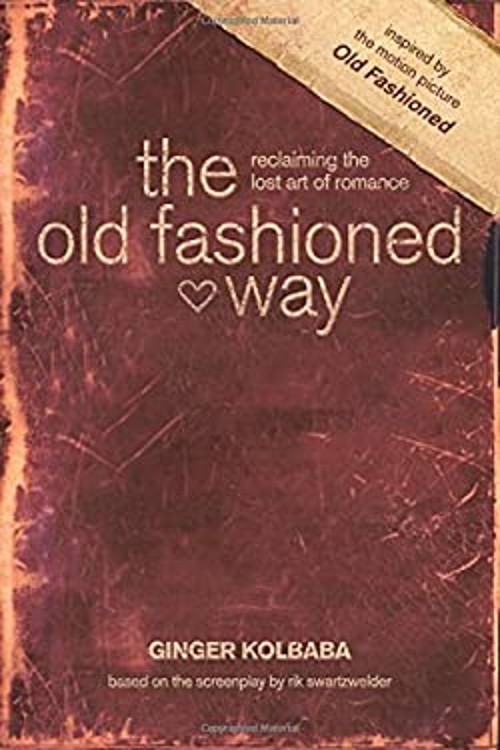 Old Fashioned Way : Reclaiming the Lost Art of Romance Paperback