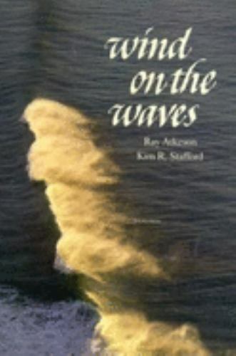 Wind on the Waves by Kim Stafford; Ray Atkeson; Rick Schafer