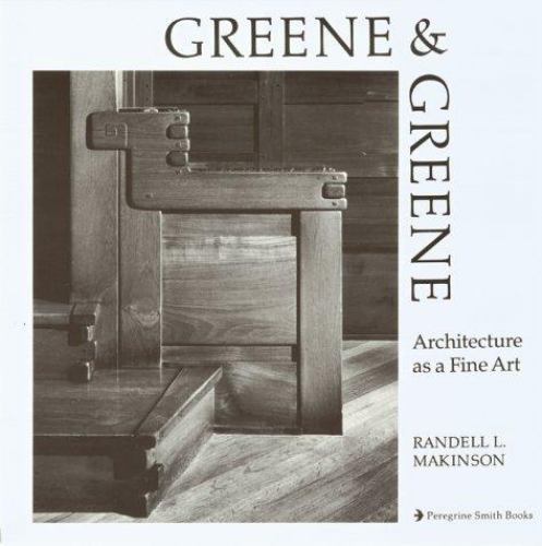 Greene and Greene Architecture As a Fine Art Makinson, Randell L. paperback Use
