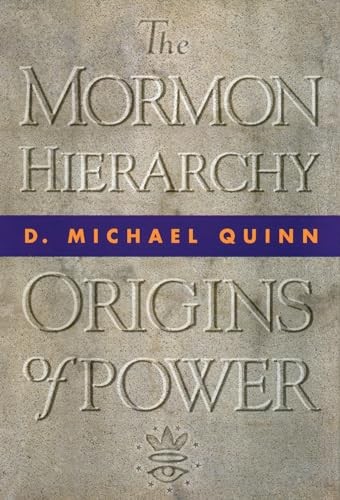 The Mormon Hierarchy: Origins of Po…, D Michael Quinn