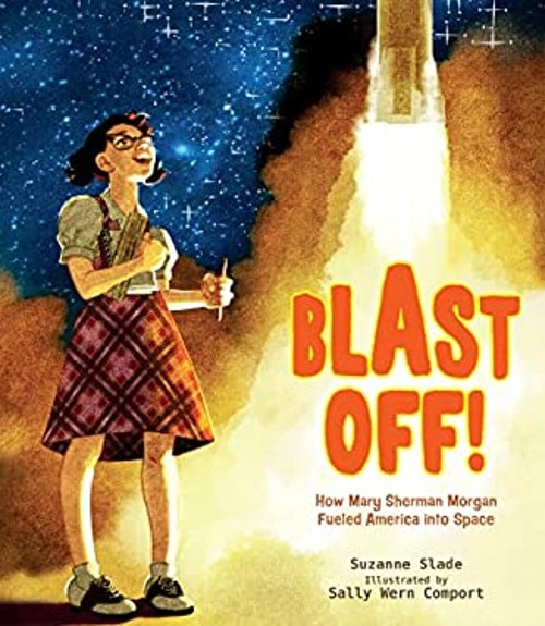 Blast Off! : How Mary Sherman Morgan Fueled America into Space Su
