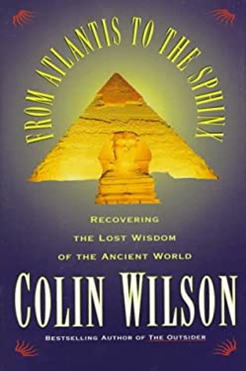 From Atlantis to the Sphinx : Recovering the Lost Wisdom of the A