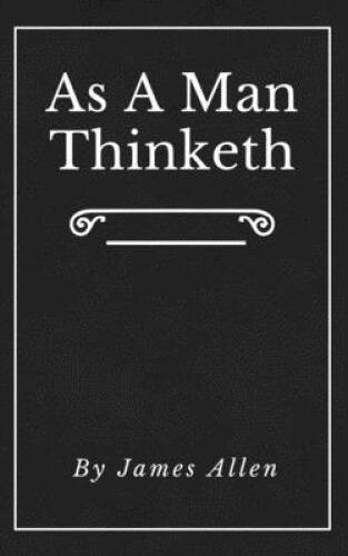 As A Man Thinketh (Annotated): Original First Edition Updated Inspira – GOOD