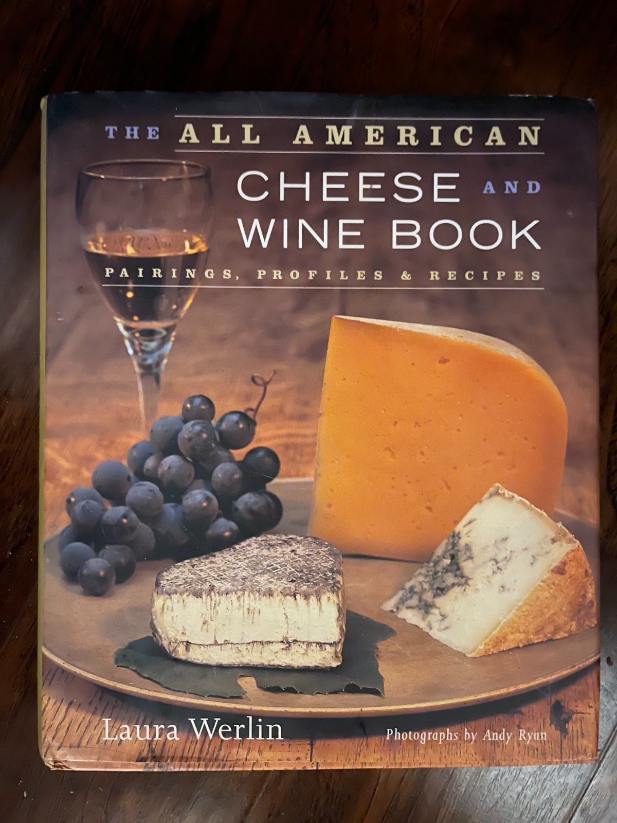 The All American Cheese and Wine Book by Laura Werlin Hardcover Dust Jacket
