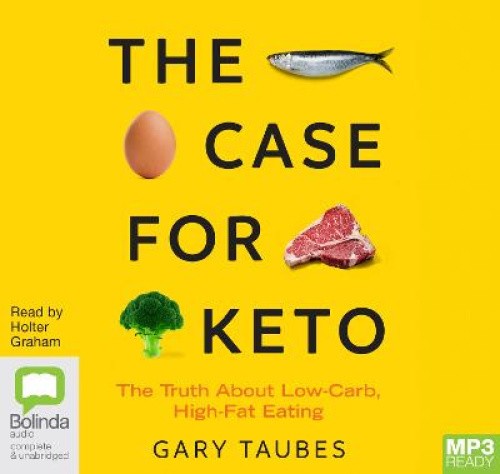The Case for Keto: The Truth About Low-Carb, High-Fat Eating [Audio]