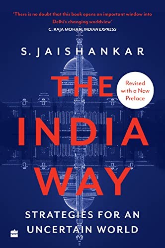 The India Way : Strategies for an Uncertain World By S. Jaishank
