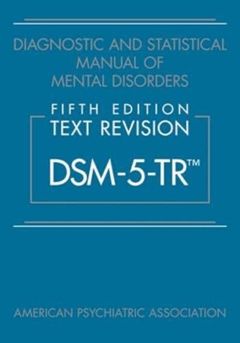 Diagnostic and Statistical Manual of Mental Disorders Text Revision DSM 5 TR