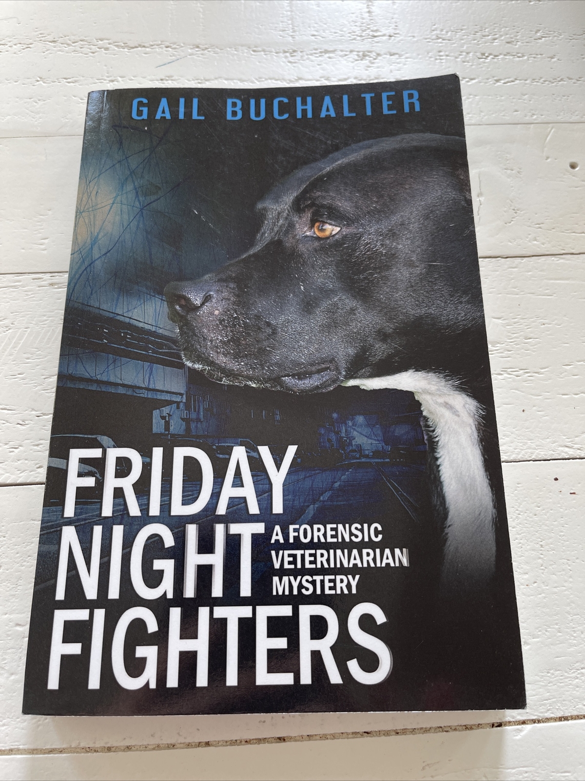 Friday Night Fighters : A Forensic Veterinarian Mystery By Gail Buchalter SIGNED