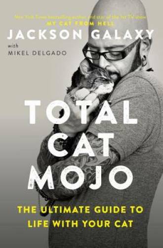 Total Cat Mojo: The Ultimate Guide to Life with Your Cat – Paperback – VERY GOOD