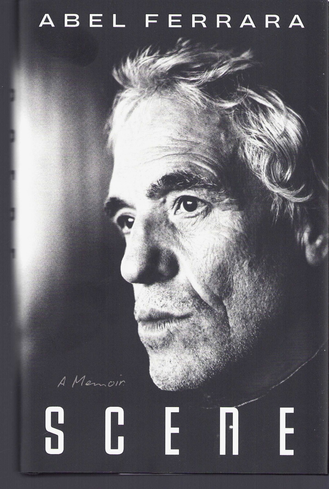 Scene: A Memoir by Abel Ferrara – Hardback with Book jacket – 262 pages -New