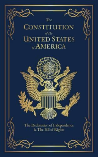 The Constitution of the United States of America: The Declaration of Independen