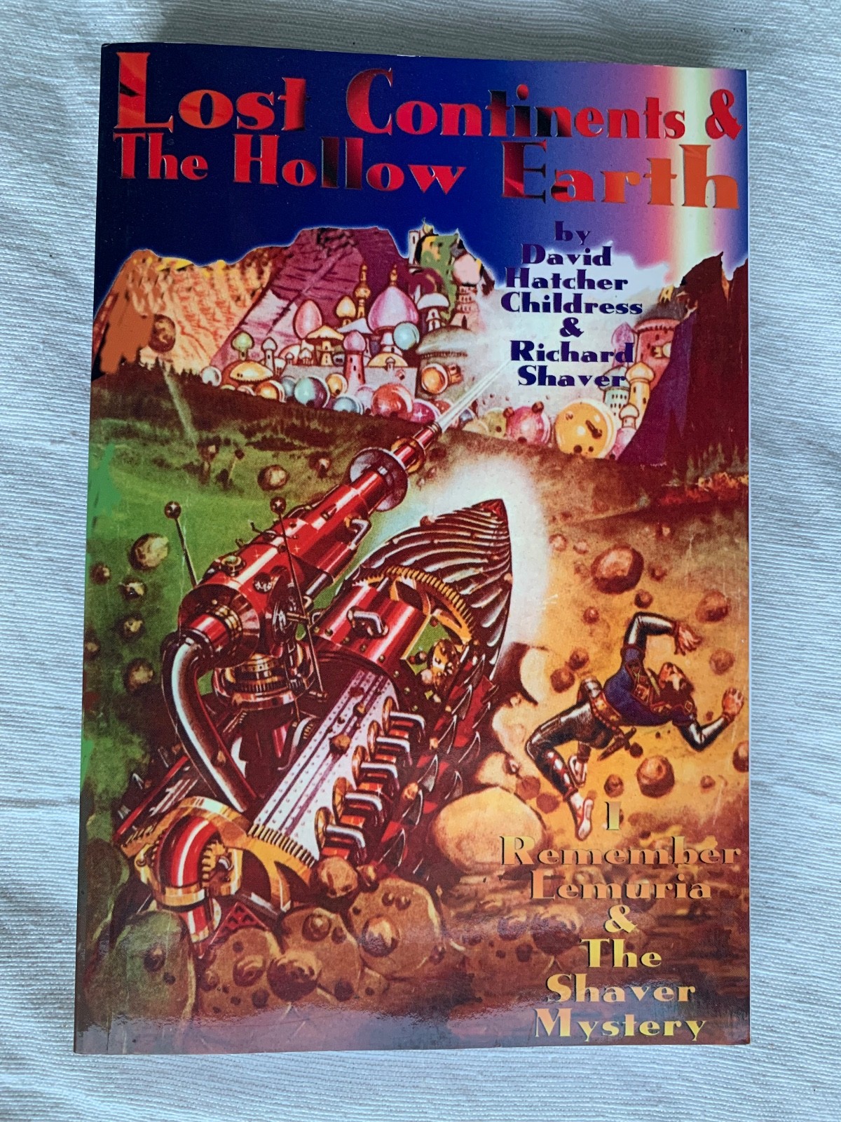Lost Continents and the Hollow Earth by David Childress and Richard Shaver