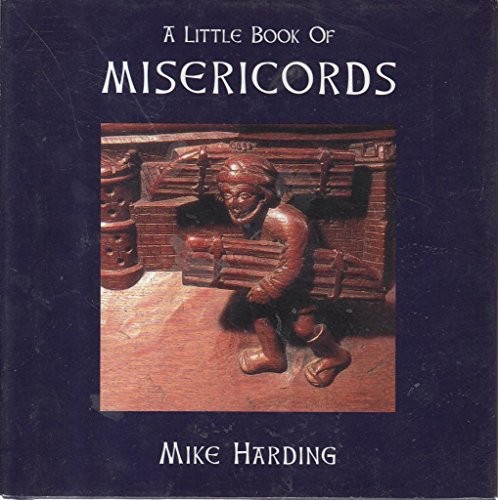A Little Book of Misericords (Little Books Of…) by Harding, Mike Hardback The