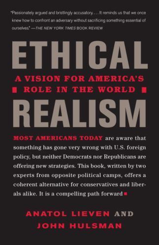 Ethical Realism: A Vision for America’s Role in the New World (Vintage)
