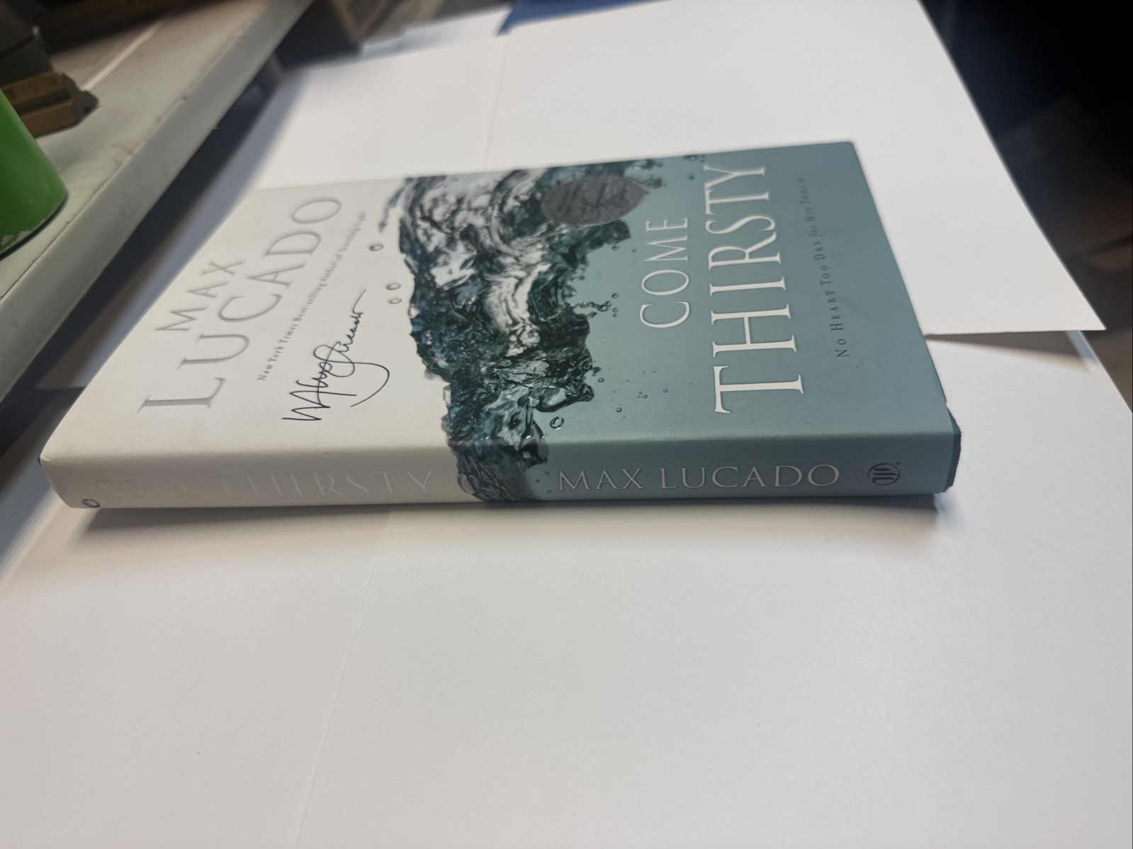 Come Thirsty -Max Lucado (2004 Hardcover Dust Jacket Signed Copy) FIRST PRINTING