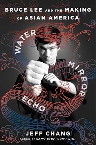 Water Mirror Echo: Bruce Lee and the – Hardcover, by Chang Jeff – Very Good u